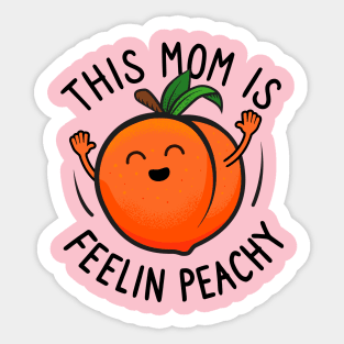 This Mom Is Feelin Peachy Sticker